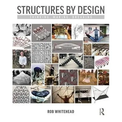 Structures by Design - Whitehead, Rob (Iowa State University, Ames, USA)