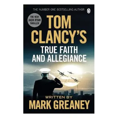 Tom Clancy's True Faith and Allegiance - Greaney, Mark