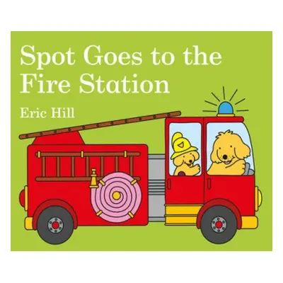 Spot Goes to the Fire Station - Hill, Eric