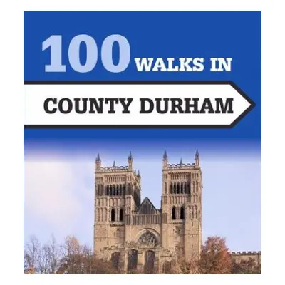 100 Walks in County Durham - Richardson, Gary