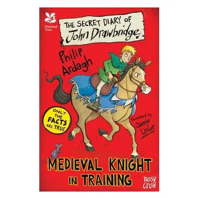 National Trust: The Secret Diary of John Drawbridge, a Medieval Knight in Training - Ardagh, Phi