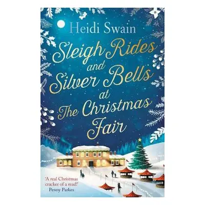 Sleigh Rides and Silver Bells at the Christmas Fair - Swain, Heidi