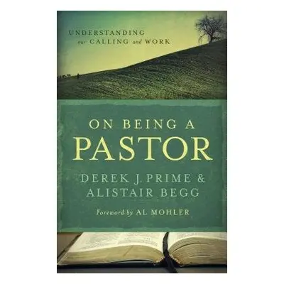 On Being a Pastor - Prime, Derek J. a Begg, Alistair