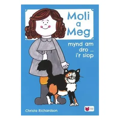 Cyfres Moli a Meg: Mynd am Dro gyda Moli a Meg i'r Siop - Richardson, Christa