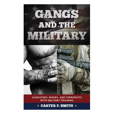 Gangs and the Military - Smith, Carter F.