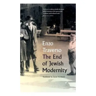 End of Jewish Modernity - Traverso, Enzo