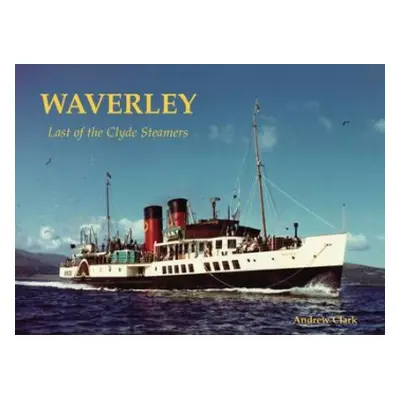 Waverley - Last of the Clyde Steamers - Clark, Andrew