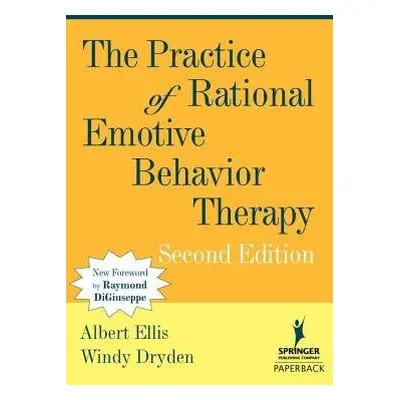 Practice of Rational Emotive Behavior Therapy - Ellis, Albert a Dryden, Windy