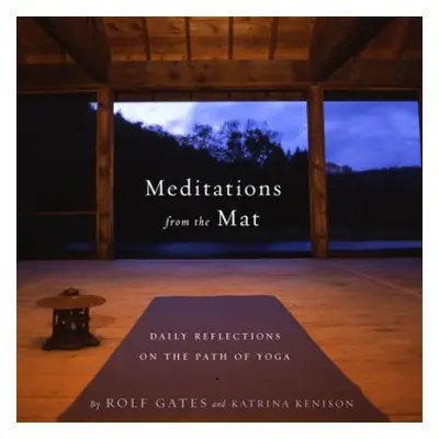 Meditations from the Mat - Gates, Rolf a Kenison, Katrina