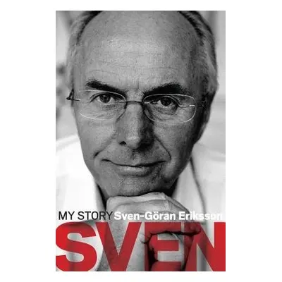 Sven: My Story - Eriksson, Sven-Goran