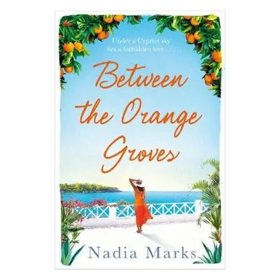 Between the Orange Groves - Marks, Nadia