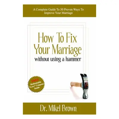 How to Fix Your Marriage - Brown, Mikel A