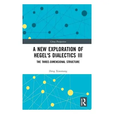 New Exploration of Hegel's Dialectics III - Xiaomang, Deng