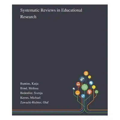 Systematic Reviews in Educational Research - Buntins, Katja a Bond, Melissa a Bedenlier, Svenja