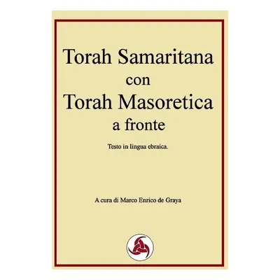 Torah Samaritana con Torah Masoretica a fronte - de Graya, Marco Enrico