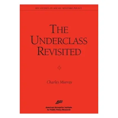 Underclass Revisited - Murray, Charles