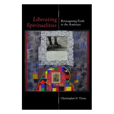 Liberating Spiritualities - Tirres, Christopher D.