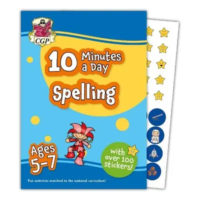 10 Minutes a Day Spelling for Ages 5-7 (with reward stickers) - CGP Books