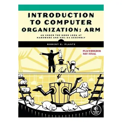 Introduction to Computer Organization: ARM - Plantz, Robert G.