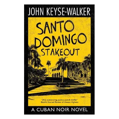 Santo Domingo Stakeout - Keyse-Walker, John