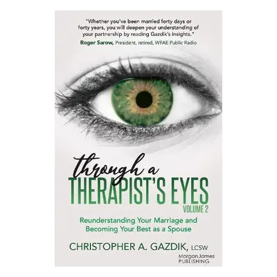 Through a Therapist’s Eyes, Volume 2 - Gazdik, Christopher A.