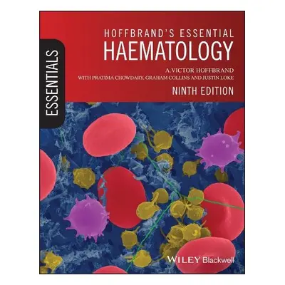 Hoffbrand's Essential Haematology - Hoffbrand, A. Victor (Royal Free Hospital, London)