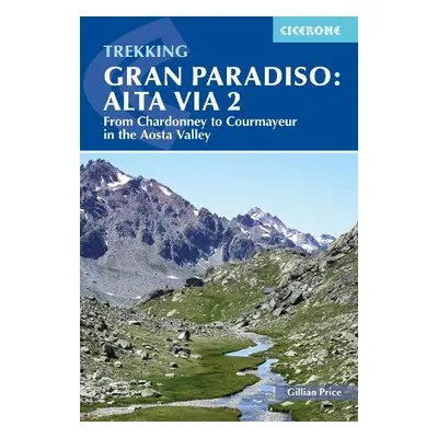 Trekking Gran Paradiso: Alta Via 2 - Price, Gillian