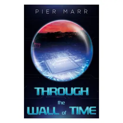 Through the Wall of Time - Marr, Pier