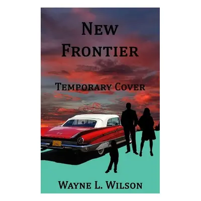 New Frontier - Wilson, Wayne L.