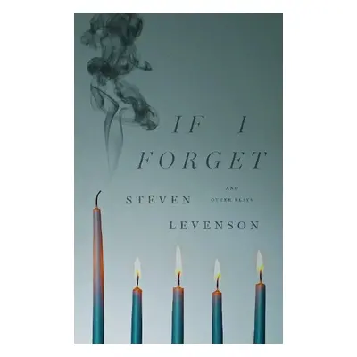 If I Forget and Other Plays - Levenson, Steven