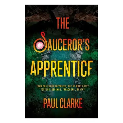 Sauceror’s Apprentice - Clarke, Paul