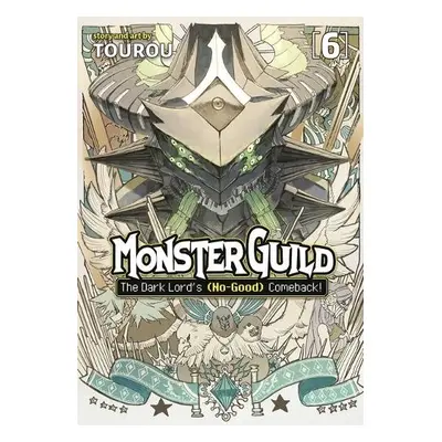 Monster Guild: The Dark Lord’s (No-Good) Comeback! Vol. 6 - Tourou