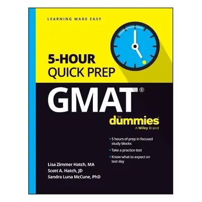 GMAT 5-Hour Quick Prep For Dummies - Hatch, Lisa Zimmer a Hatch, Scott A. a McCune, Sandra Luna