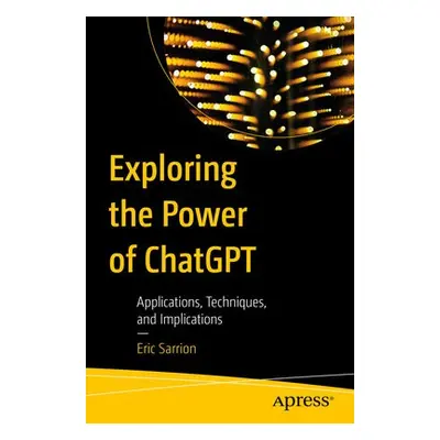 Exploring the Power of ChatGPT - Sarrion, Eric