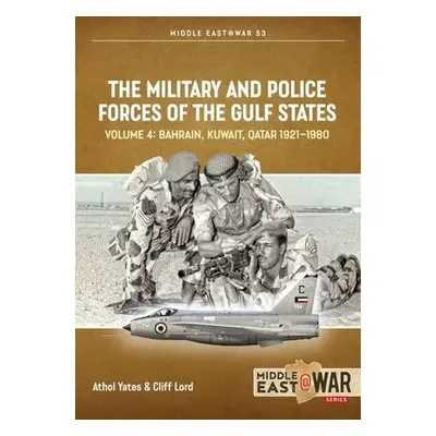 Military and Police Forces of the Gulf States Volume 3 - Lord, Cliff