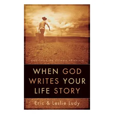 When God Writes your Life Story - Ludy, Eric a Ludy, Leslie