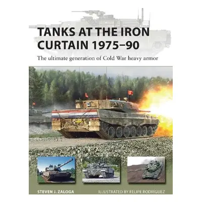 Tanks at the Iron Curtain 1975–90 - Zaloga, Steven J.