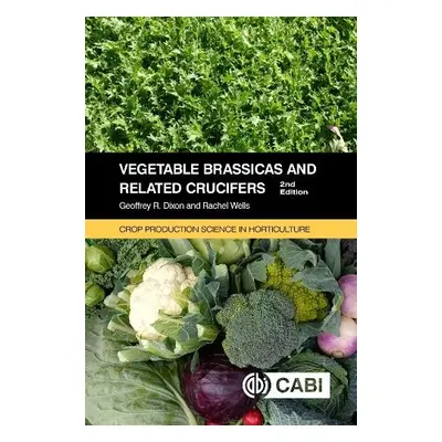 Vegetable Brassicas and Related Crucifers - Dixon, Geoffrey (University of Reading, UK) a Wells,