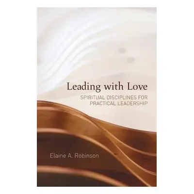 Leading with Love - Robinson, Elaine A.