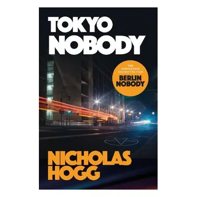 Tokyo Nobody - Hogg, Nicholas