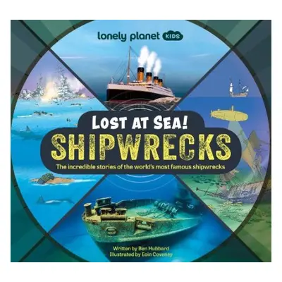 Lonely Planet Kids Lost at Sea! Shipwrecks - Lonely Planet Kids a Hubbard, Ben a Hubbard, Ben