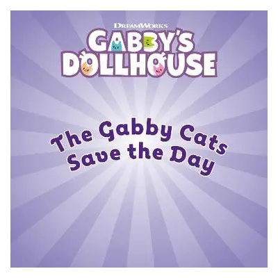 DreamWorks Gabby's Dollhouse: The Gabby Cats Save the Day - Official Gabby's Dollhouse