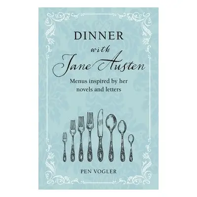 Dinner with Jane Austen - Vogler, Pen