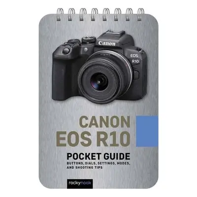 Canon EOS R10: Pocket Guide - Nook, Rocky