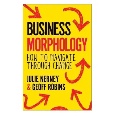 Business Morphology - Nerney, Julie a Robins, Geoff