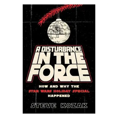 Disturbance in the Force - Kozak, Steve