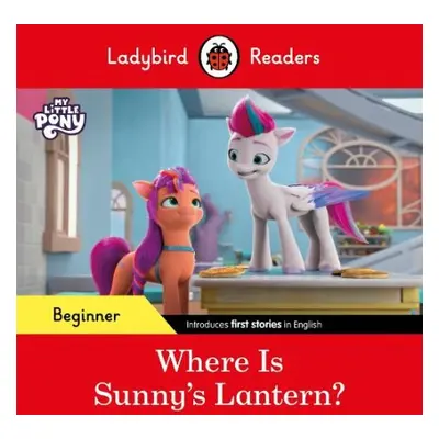 Ladybird Readers Beginner Level – My Little Pony – Where is Sunny’s Lantern? (ELT Graded Reader)