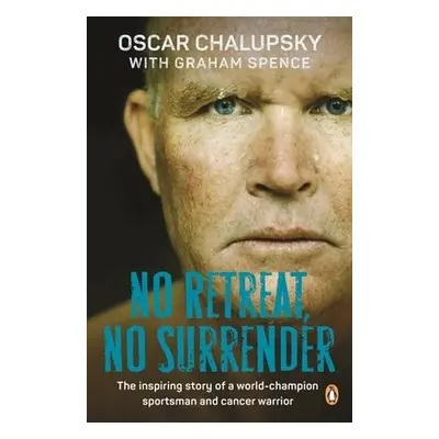 No Retreat, No Surrender - Chalupsky, Oscar a Spence, Graham