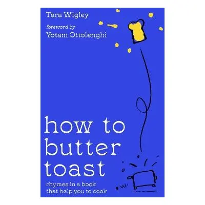 How to Butter Toast - Wigley, Tara