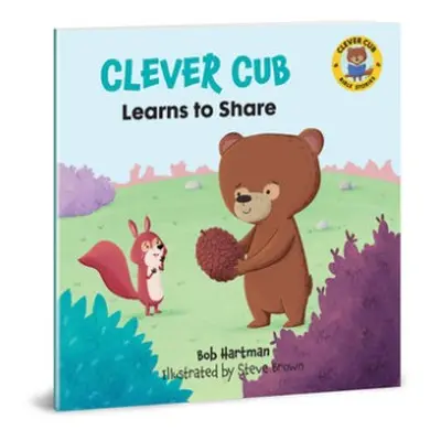 Clever Cub Learns to Share - Hartman, Bob